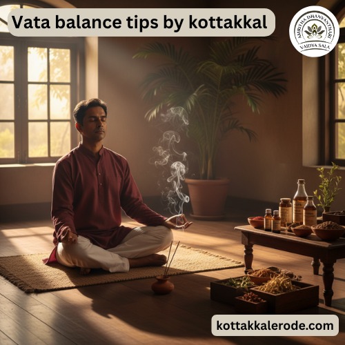 Vata balance tips kottakkal daily routines and herbal treatments for calm energy